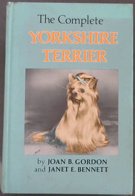 GORDON, Joan : Bennet, Janet .. The Complete Yorkshire Terrier