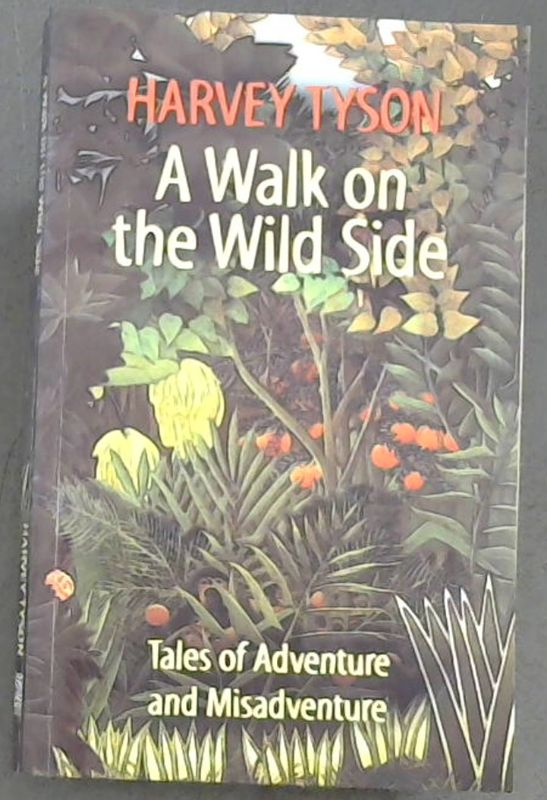 A walk on the wild side: Tales of adventure and misadventure