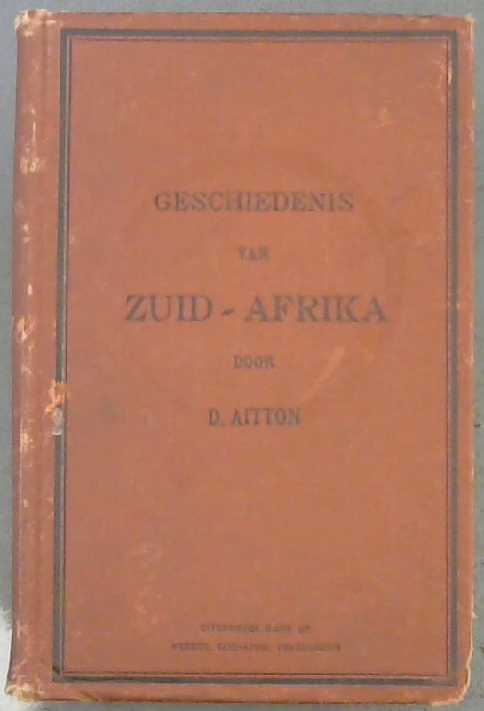 Image for Geschiedenis van Zuid-Afrika met Een Inleiding over de Algemeene Geschiedenis voor de scholen in de Zuid-Afrikaansche Republieken