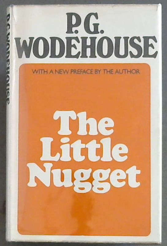Wodehouse, P. G .. The  Little  Nugget