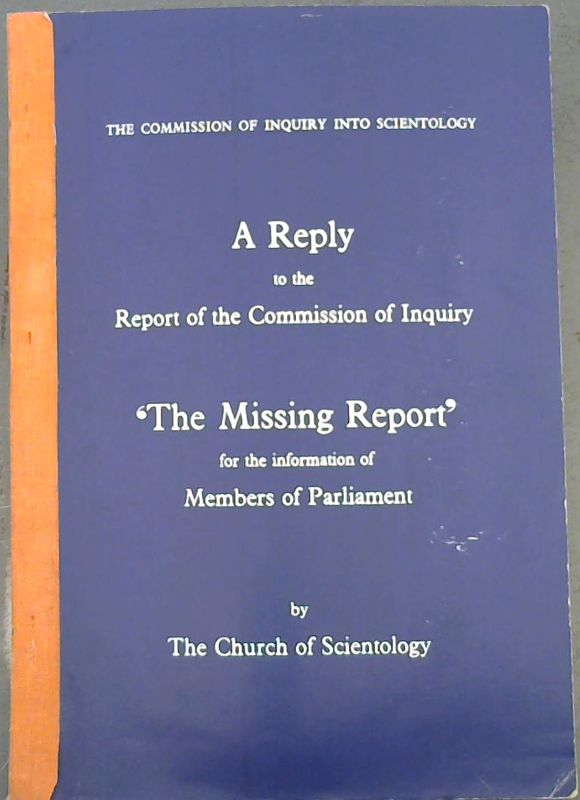 Image for A Reply to the Report of the Commission of Inquiry - 'The Missing Report'for the information of Members of Parliament by The Church of Scientology