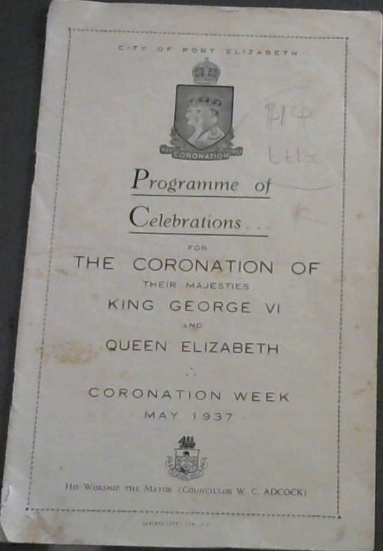 Image for Programme of Celebrations ... for the Coronation of Their Majesties King George V and Queen Elizabeth - Coronation Week May 1937 / Program van Feestelik ... vir Die Kroning van Hulle Majesteite Koning George VI en Konigin Elizabeth - Kroningsweek Mei 1937