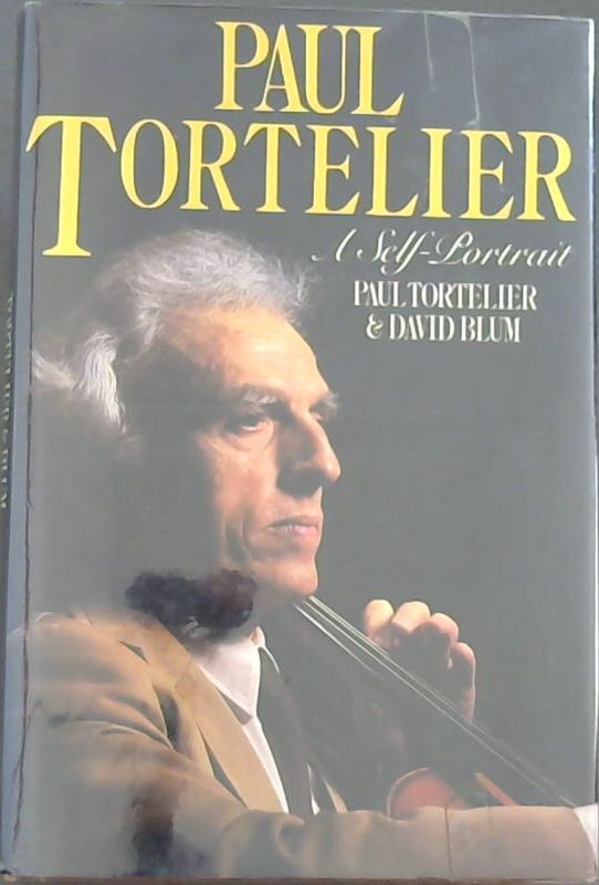 Paul Tortelier: A Self-Portrait in Conversation with David Blum
