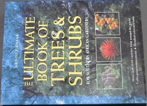 The Ultimate Book of Trees and Shrubs for Southern African Gardeners