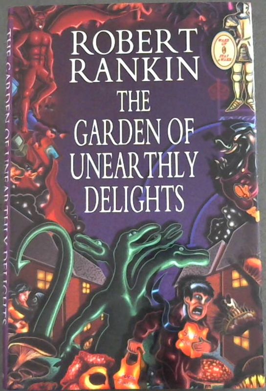 Rankin, Robert .. The Garden of Unearthly Delights