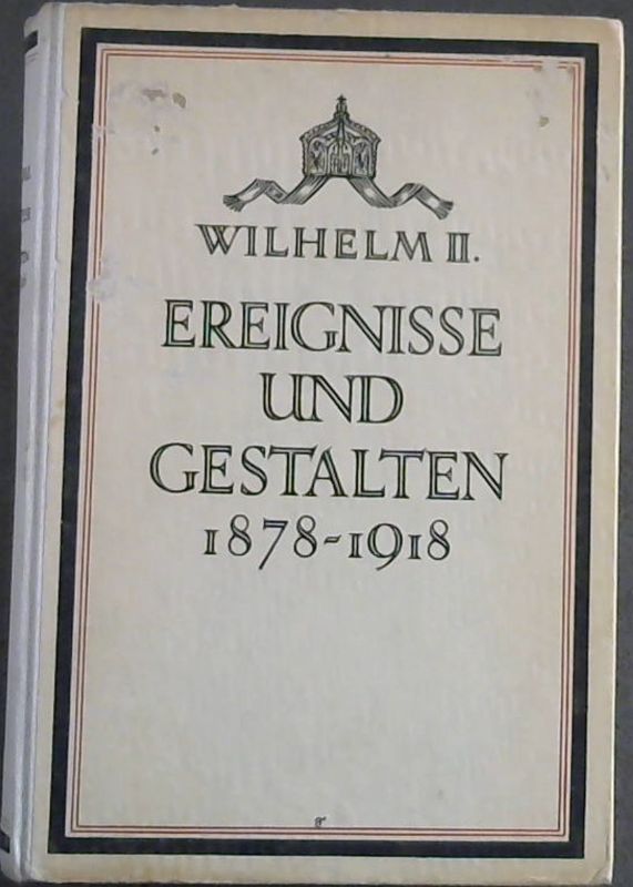 Image for Kasier Wilhelm II : Ereignisse und Gestalten aus den Jahren 1878-1918
