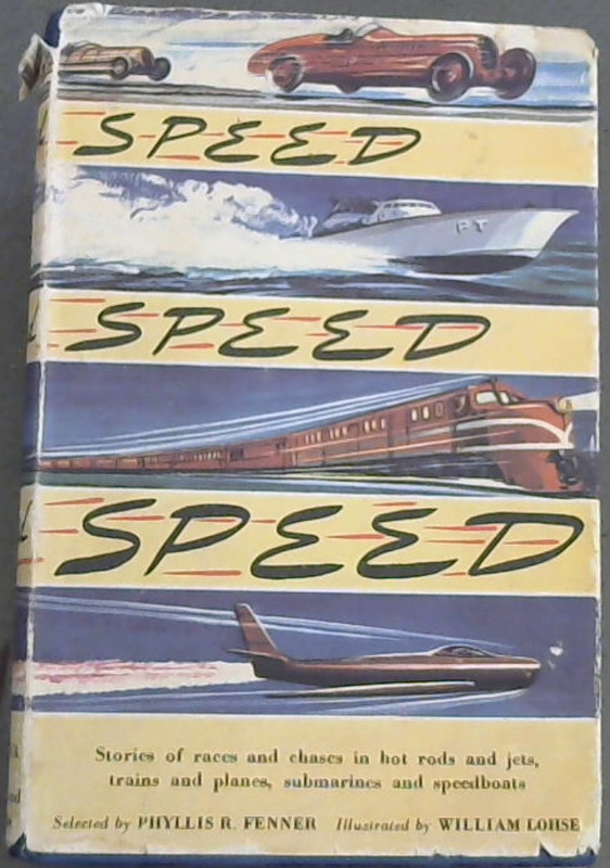 Speed Speed Speed; Stories Of Races & Chases In Cars & Jets, Trains & Plaes, Space Ships & Speedboats Image for Speed Speed Speed; Stories Of Races & Chases In Cars & Jets, Trains & Plaes, Space Ships & Speedboats