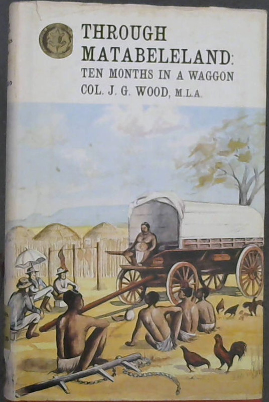 Through Matabeleland: The record of a ten months' trip in an ox-waggon through Mashonaland and Matabeleland (Rhodesiana reprint library ; v. 33) Image for Through Matabeleland: The record of a ten months' trip in an ox-waggon through Mashonaland and Matabeleland (Rhodesiana reprint library ; v. 33)