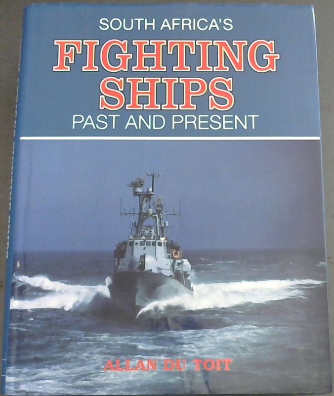 Du Toit, Allan .. South Africa's Fighting Ships: Past and Present