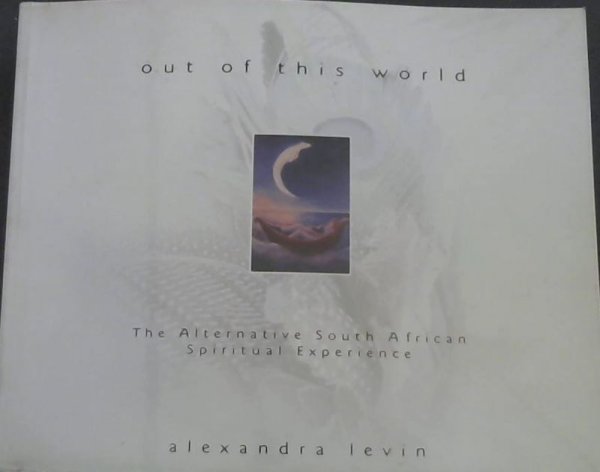 Out of This World: The Alternative South African Spiritual Experience Image for Out of This World: The Alternative South African Spiritual Experience