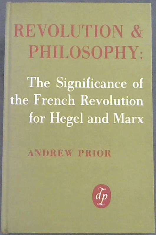 Revolution and philosophy;: The significance of the French Revolution for Hegel and Marx Image for Revolution and philosophy;: The significance of the French Revolution for Hegel and Marx