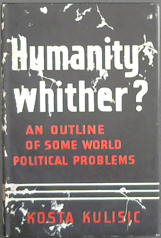Image for Humanity - Whither? An Outline of Some World Political Problems