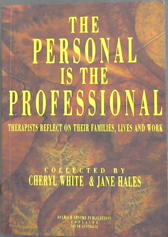 The Personal is the Professional: Therapists Reflect on Their Families, Lives and Work Image for The Personal is the Professional: Therapists Reflect on Their Families, Lives and Work