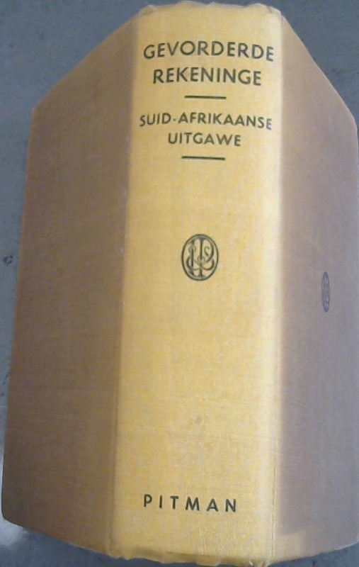 Image for Gevorderde Rekeninge - Suid-Afrikaanse Uitgawe : Handboek van Gevorderde Rekeningkunde vir Rekenmeesters, Boekhouers en Sakelui