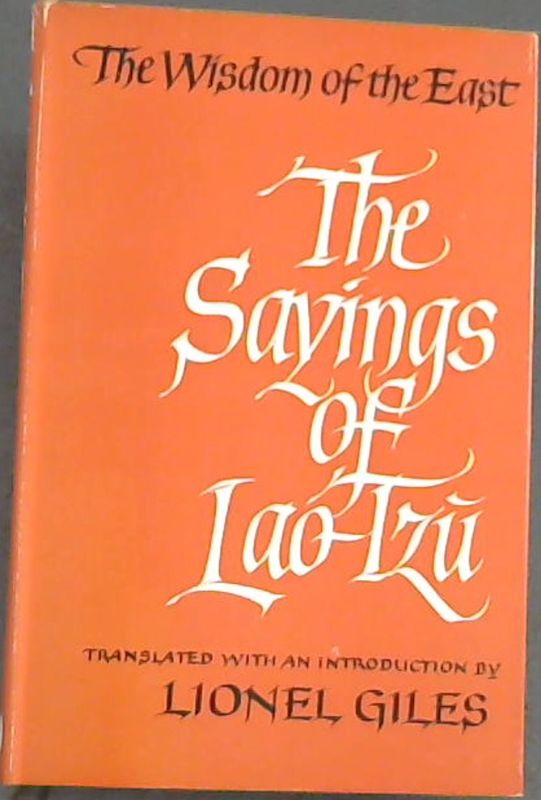 Tzu, Lao ;Giles, Lionel  [Translator] .. The Sayings of Lao Tzu