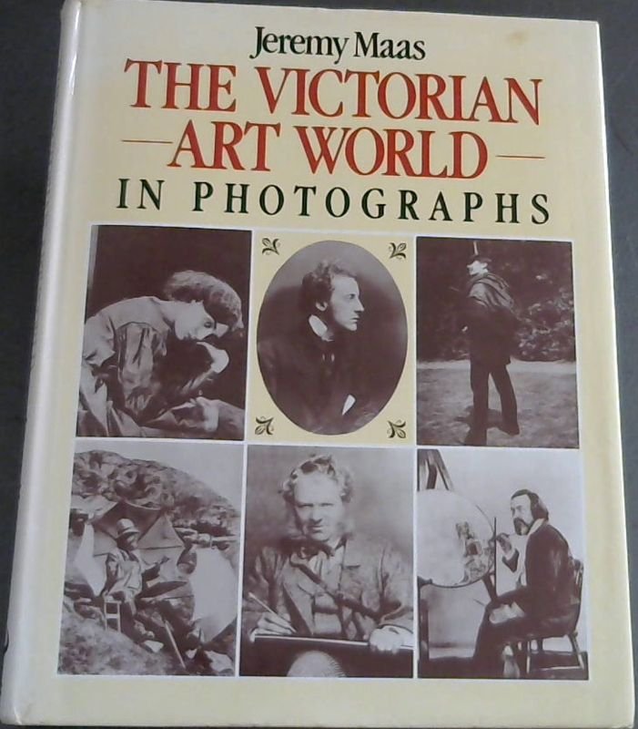 Maas, Jeremy .. Victorian Art World in Photographs
