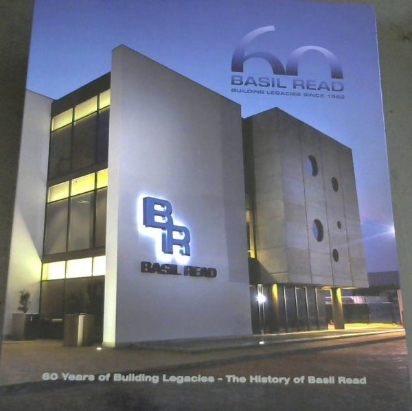 Basil Read Building Legacies since 1952 60 Years of Building