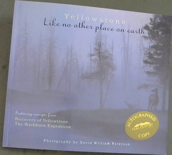 Peterson, David William  .. Yellowstone: Like No Other Place on Earth