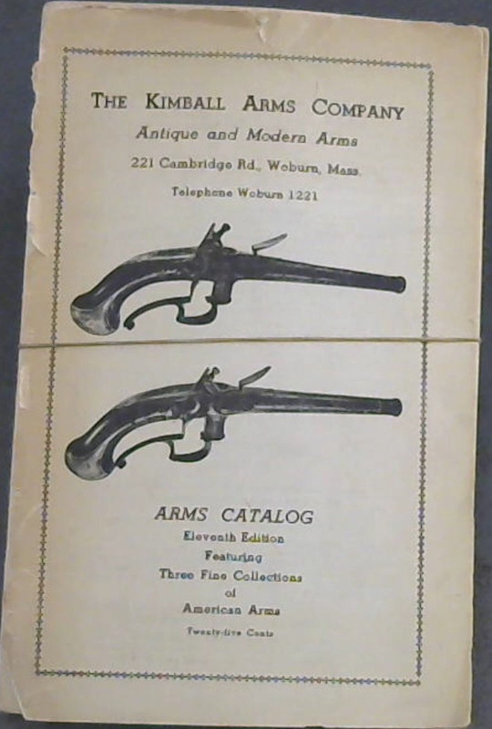 Image for The Kimball Arms Company - Antique and Modern Arms : Arms Catalog Eleventh Edition Featuring Three Fine Collections of American Arms