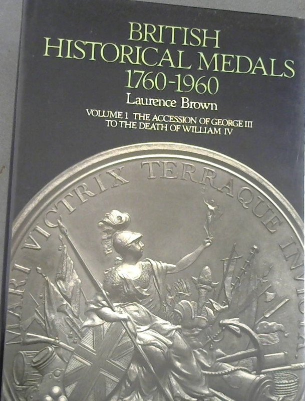 Image for A Catalogue of British Historical Medals, 1760-1960: The Accession of George III to the Death of William IV v. 1