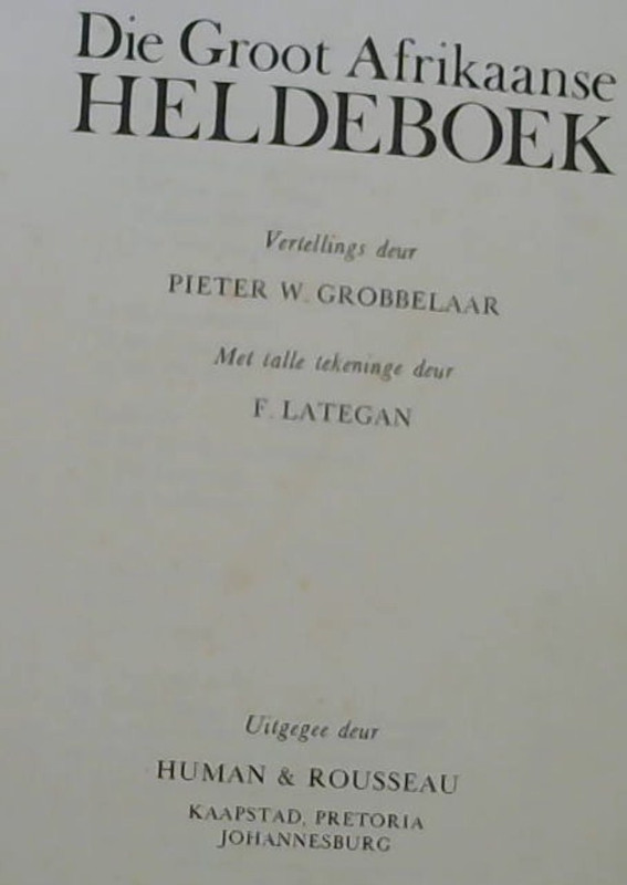Grobbelaar, Pieter W. .. Die Groot Afrikaanse Heldeboek