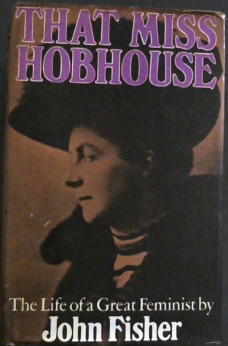 Fisher, John .. That Miss Hobhouse: Emily Hobhouse