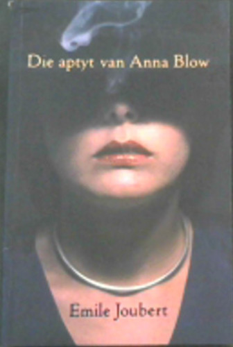 Joubert, Emile .. Die Aptyt Van Anna Blow (Afrikaans Edition)