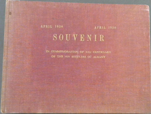 Souvenir in Commemoration of the Centenary of the 1820 Settlers of Albany April 1820-April 1920 Image for Souvenir in Commemoration of the Centenary of the 1820 Settlers of Albany April 1820-April 1920