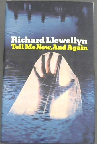 Llewellyn, Richard .. Tell Me Now, and Again