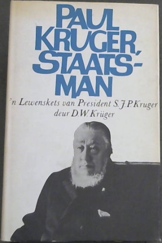 Image for Paul Kruger, staatsman 'n Lewenskets van President S. J. P. Kruger (S. A. Gallery 6)