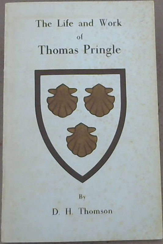 Image for The Life and Work of Thomas Pringle: A Lecture given to The Society of English Speaking South Africans