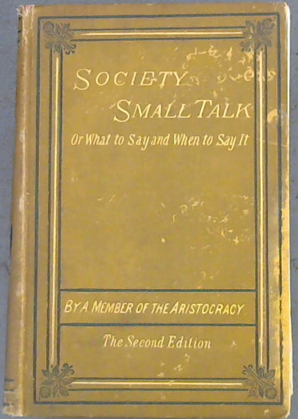 A Member of the Aristoc .. Society Small Talk or What to say and when to say it