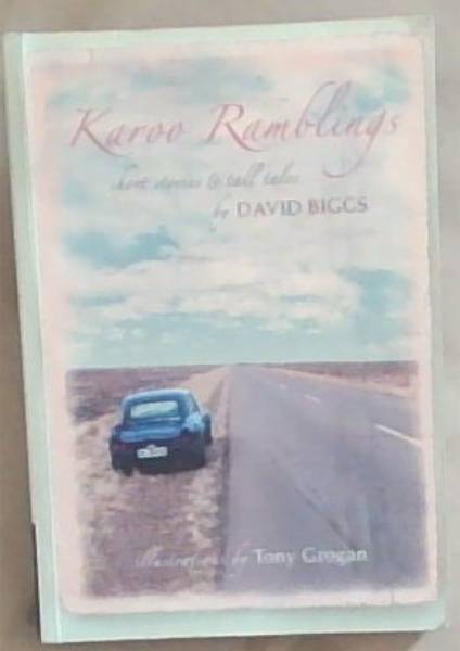 Biggs, David .. Karoo Ramblings: Short Stories & Tall Tales