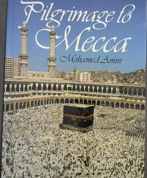 Amin, Mohamed .. Pilgrimage to Mecca