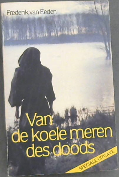 Van Eeden, Frederick .. Van de Koele Meren des Doods - Van Eeden, Frederick