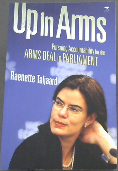 Image for Up in Arms: Pursuing Accountability for the Arms Deal in Parliament