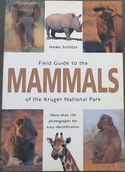Schutze, Heike .. Field Guide to the Mammals of the Kruger National Park