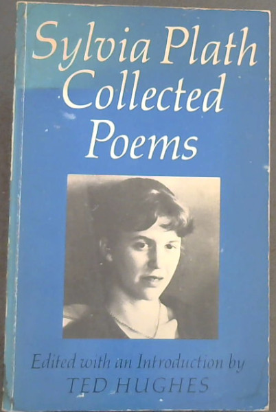 Plath, Sylvia; Hughes, Ted [Editor] .. Sylvia Plath Collected Poems