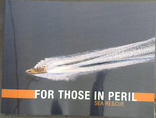 Unknown .. For Those In Peril: 40 Years Of Memorable NSRI Rescues - Picture 1 of 3
