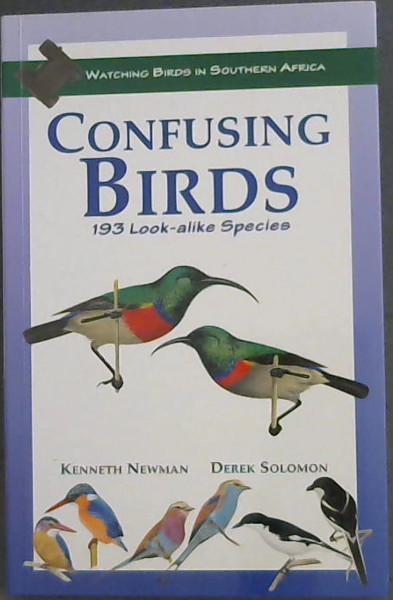 Newman, Kenneth;  Solomon, Derek .. Confusing Birds: 193 Look-alike Species