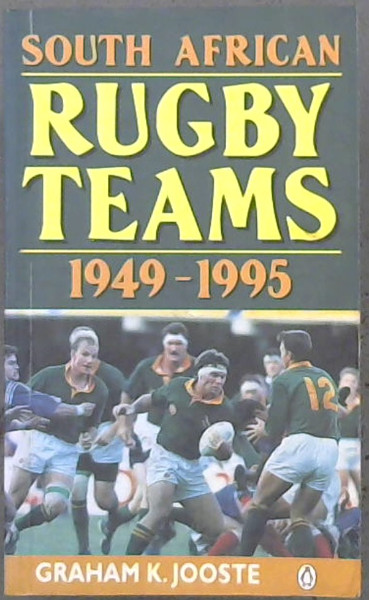 Jooste, Graham K. .. South African Rugby Teams: 1949-1995