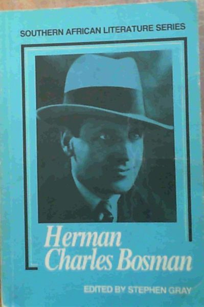 Gray, Stephen .. Herman Charles Bosman Southern African Literature Series
