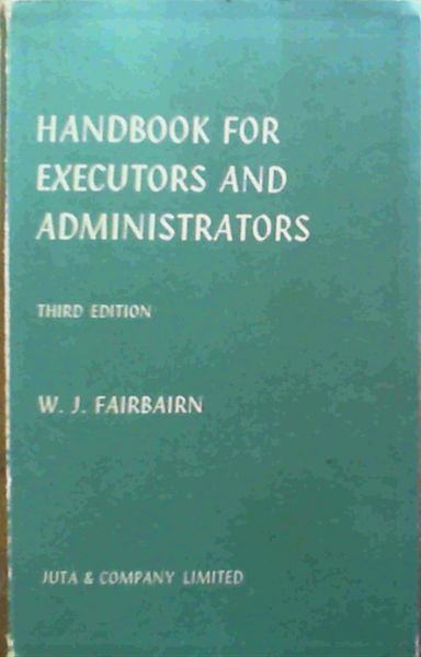 Fairbairn, W J .. Handbook for Executors and Administrators