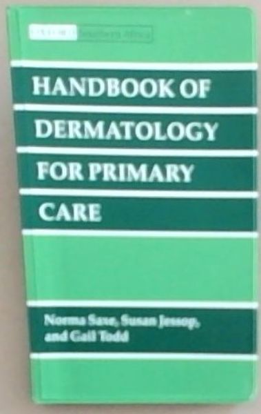 Saxe, Norma; Jessop, Susan; Todd, G .. Handbook of Dermatology for Primary Care - Picture 1 of 1