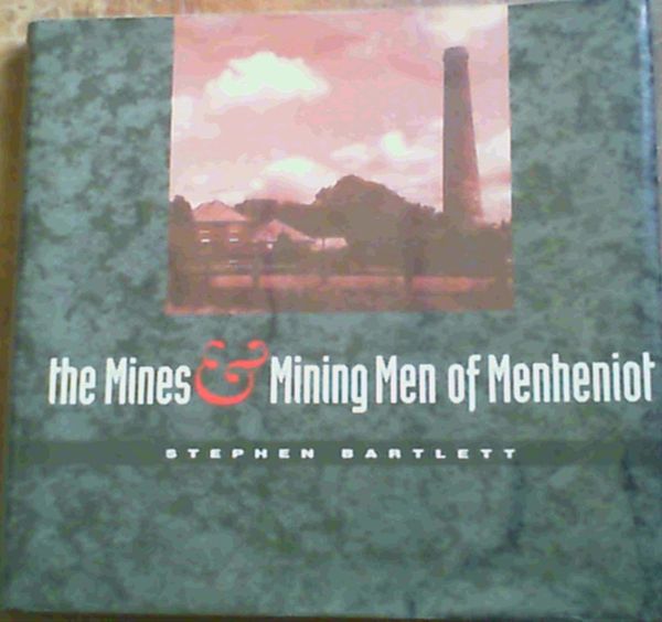 Bartlett, Stephen .. The Mines and Mining Men of Menheniot