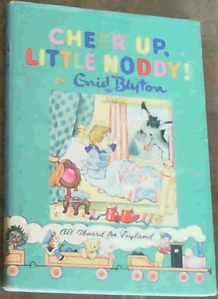 Blyton, Enid .. Cheer Up, Little Noddy