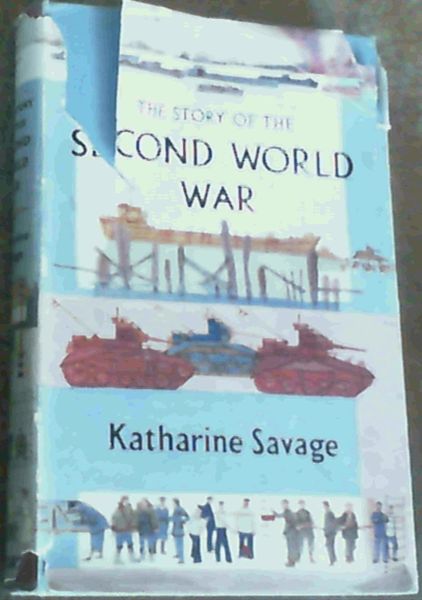 Savage, Katharine .. The Story of the Second World War