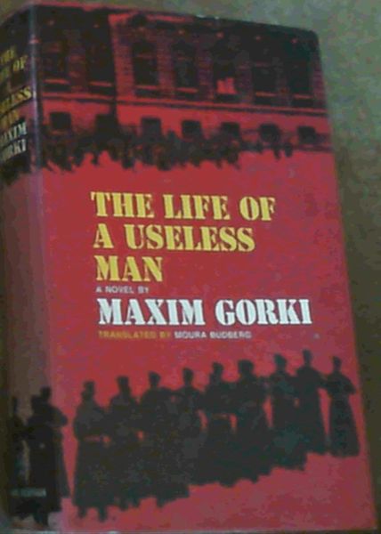 Gorki, Maxim .. The Life of a Useless Man