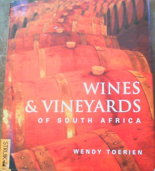 Toerien, Wendy .. Wines and Vineyards of South Africa