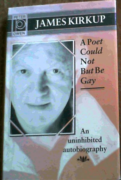 Kirkup, James .. A Poet Could Not But Be Gay: Some Legends of my Lost Youth - Bild 1 von 3